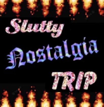 Slutty Nostalgia Trip